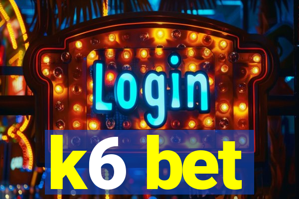 k6 bet